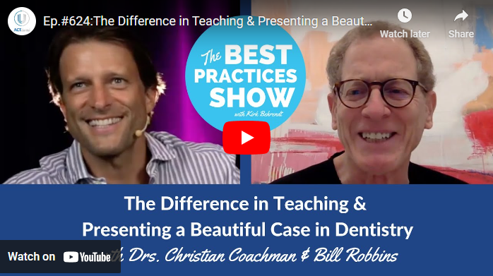 Episode #624: The Difference In Teaching & Presenting A Beautiful Case In Dentistry, With Dr. Christian Coachman And Dr. Bill Robbins