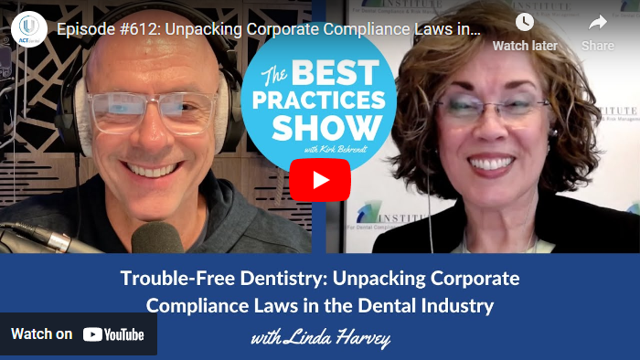 Episode #612: Trouble-Free Dentistry: Unpacking Corporate Compliance Laws In The Dental Industry – Linda Harvey