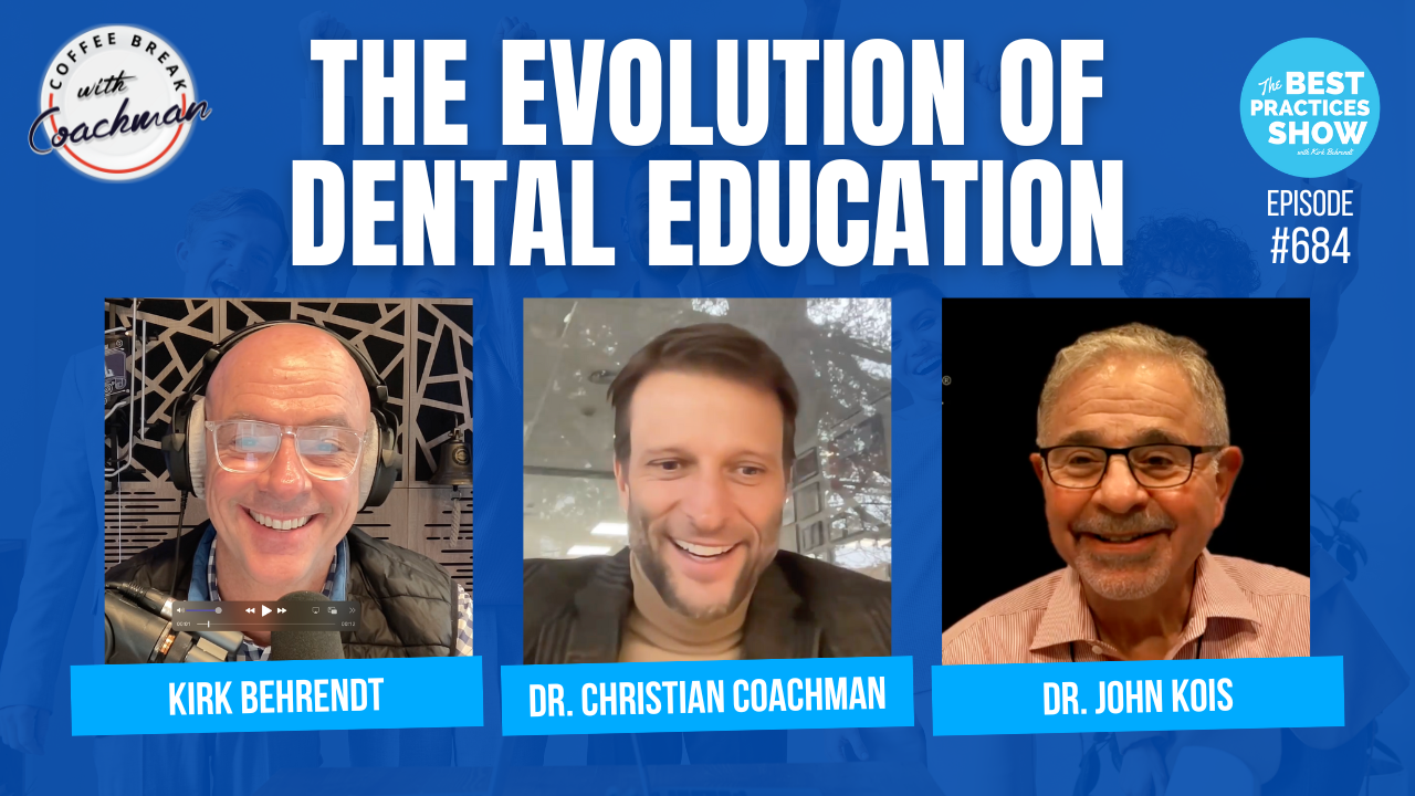 684: The Evolution of Dental Education – Dr. John Kois & Dr. Christian Coachman