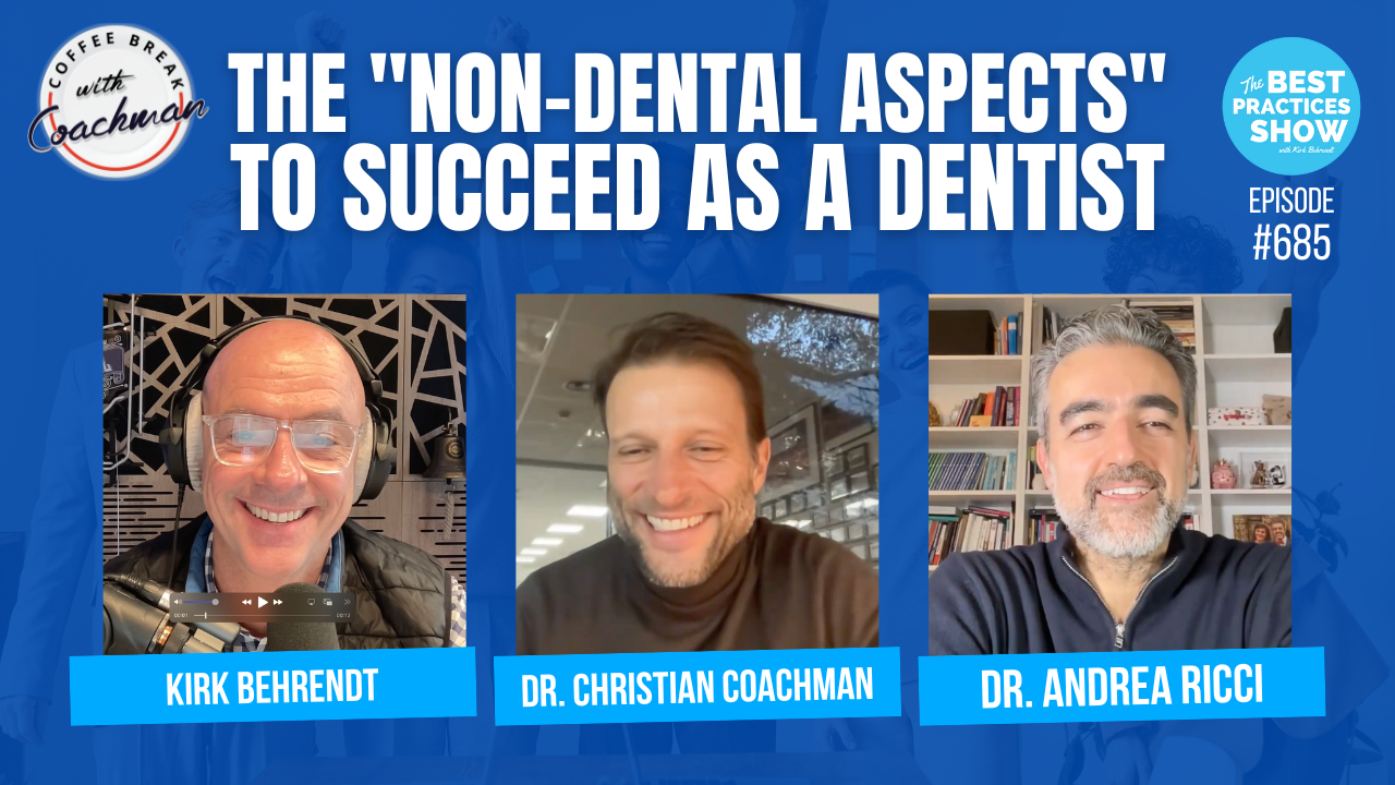 685: Dr. Andrea Ricci & Dr. Christian Coachman - The Non-Dental Aspects to Succeed as a Dentist