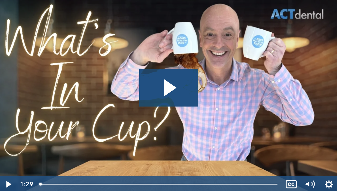 Why Every Dentist Needs to Know What’s in Their Cup! ACT Dental & Kirk Behrendt